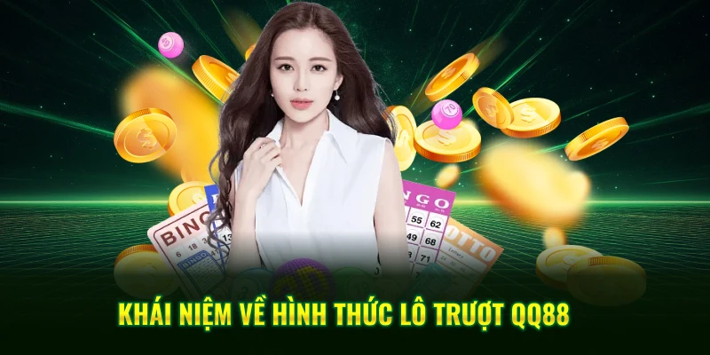 Khái niệm về hình thức lô trượt QQ88 